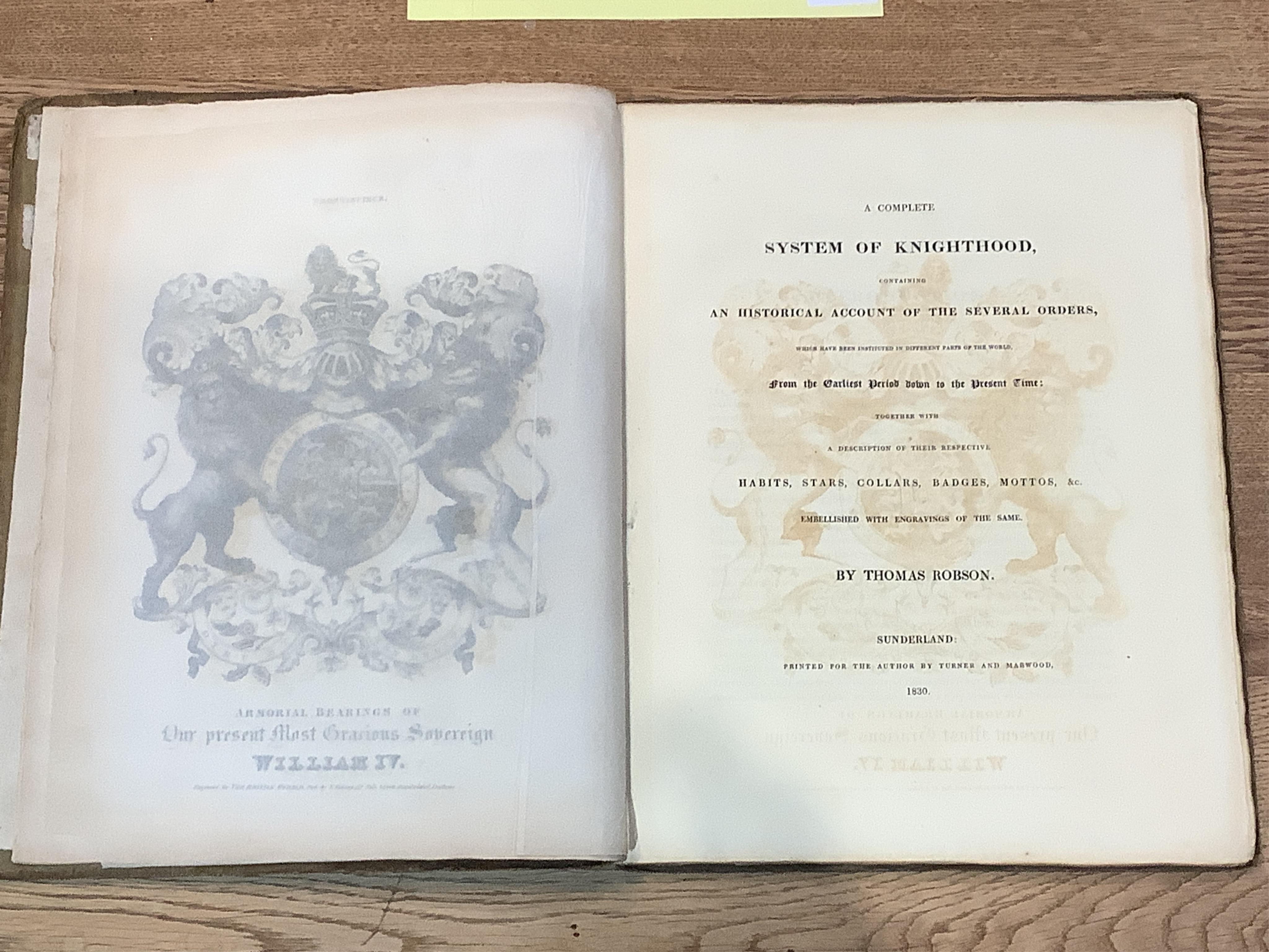 Robson, Thomas. A Complete System of Knighthood Containing an Historical Account of the Several Orders Which Have Been Instituted in Different Parts of the World, 1830.